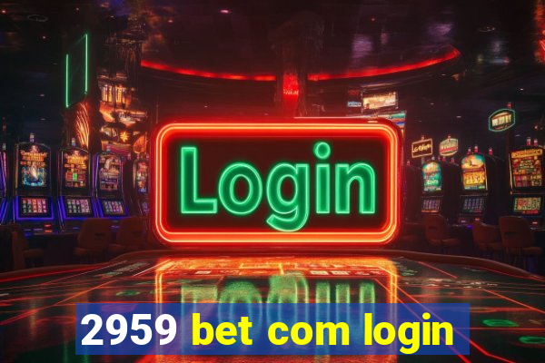 2959 bet com login